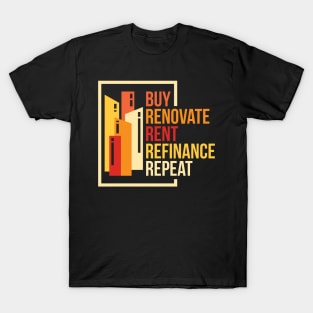 Buy Renovate Rent Refinance Repeat T-Shirt